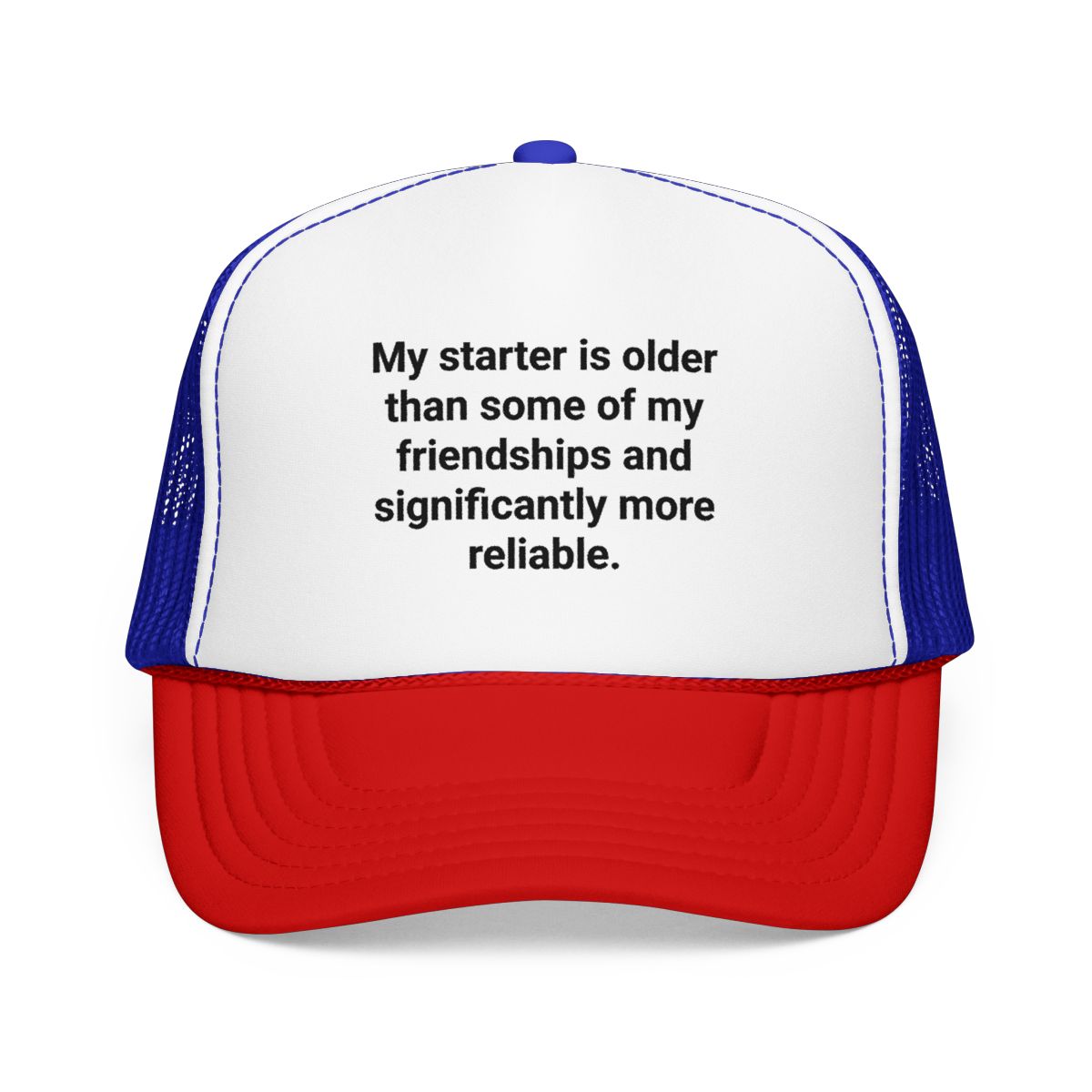 My Starter Is Older Than Some Friendships - Sourdough Trucker Hat