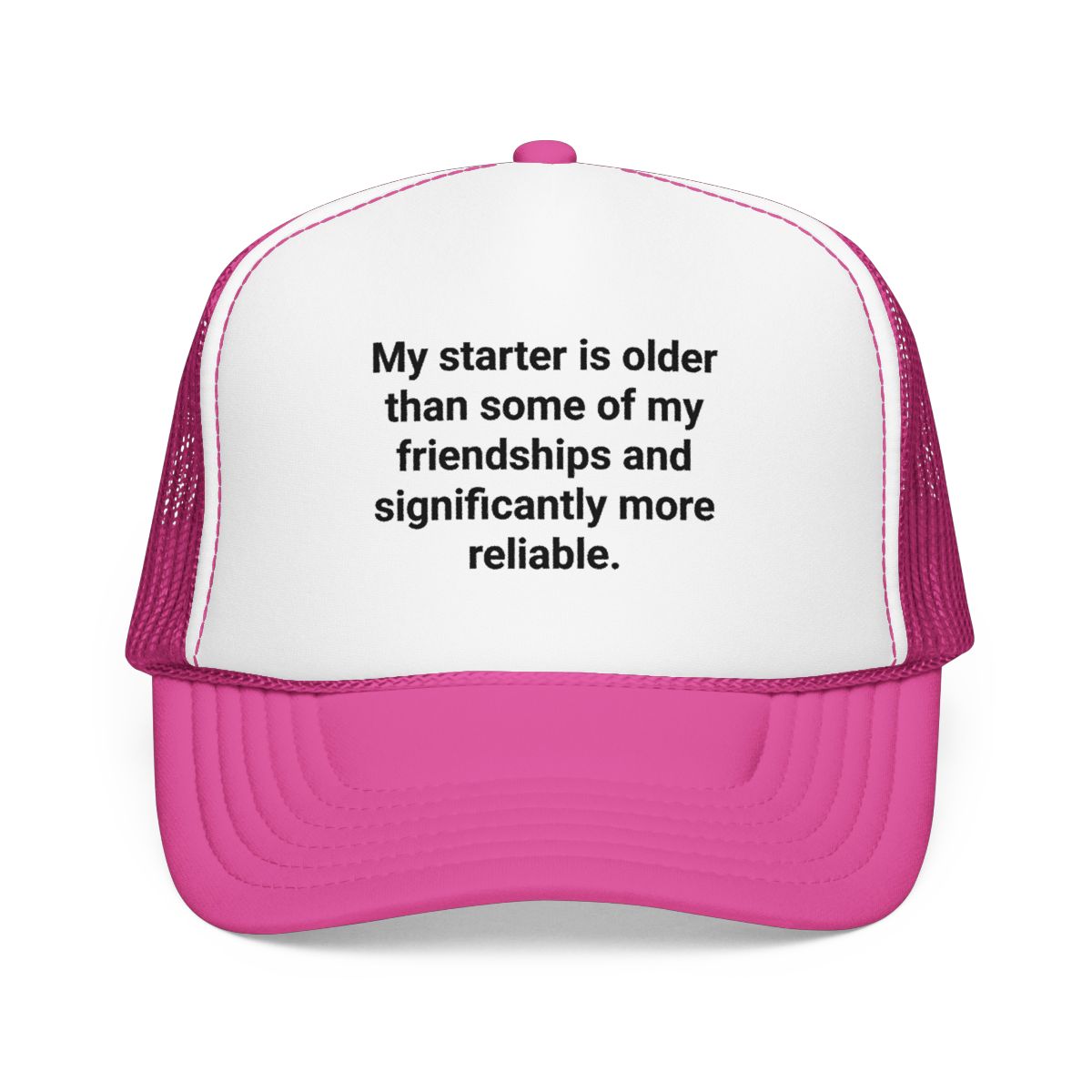 My Starter Is Older Than Some Friendships - Sourdough Trucker Hat