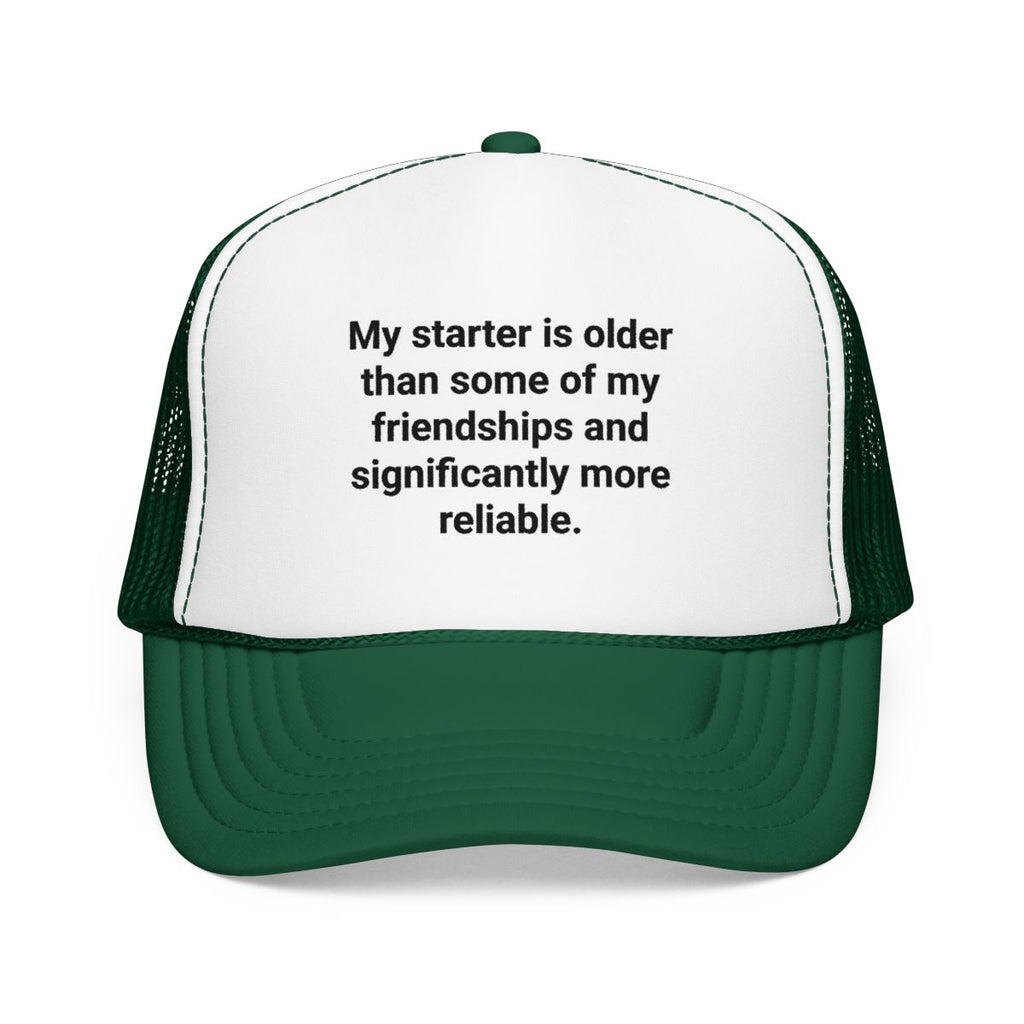 My Starter Is Older Than Some Friendships - Sourdough Trucker Hat