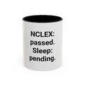 NCLEX: Passed. Sleep: Pending. - Accent Mug for New Nurses