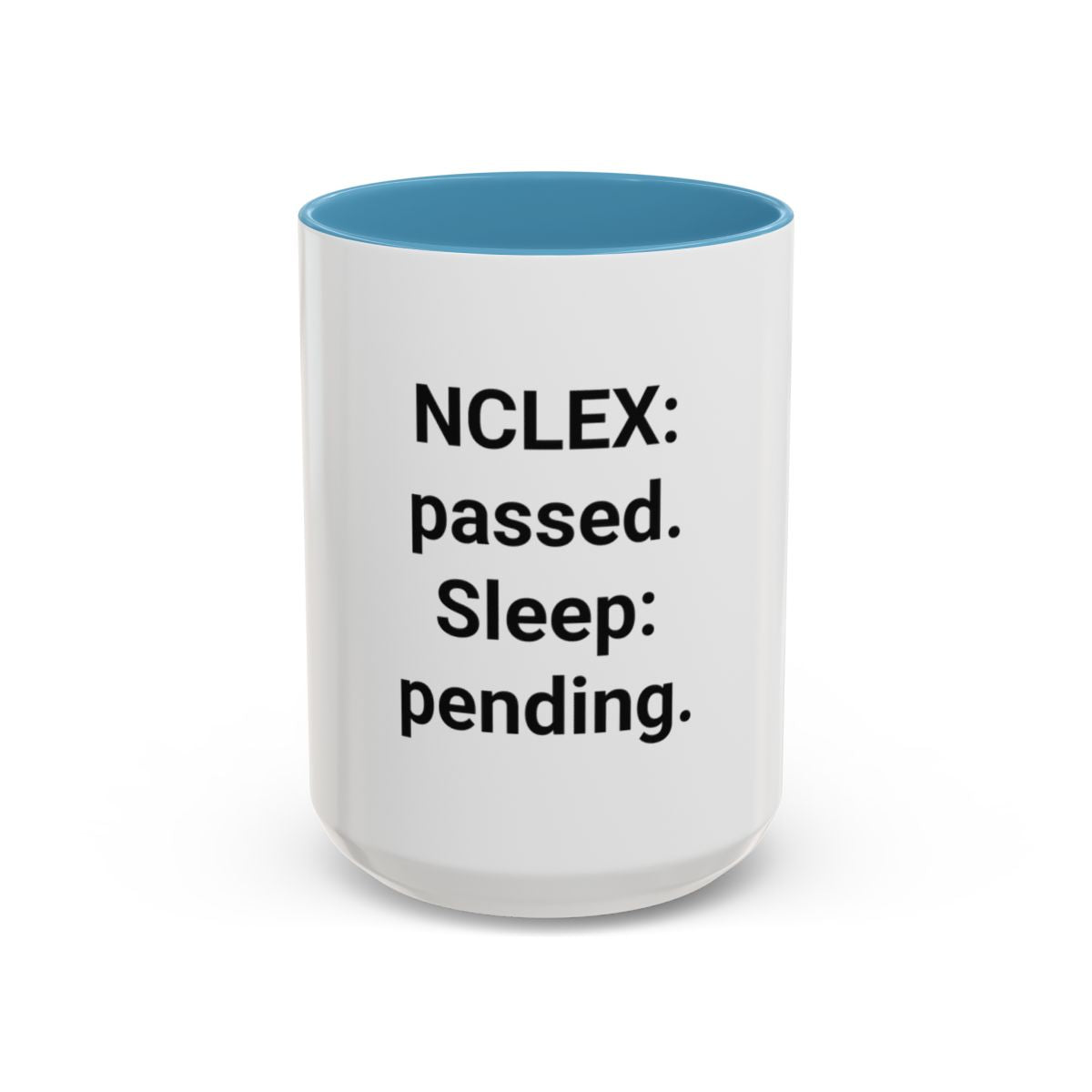 NCLEX: Passed. Sleep: Pending. - Accent Mug for New Nurses