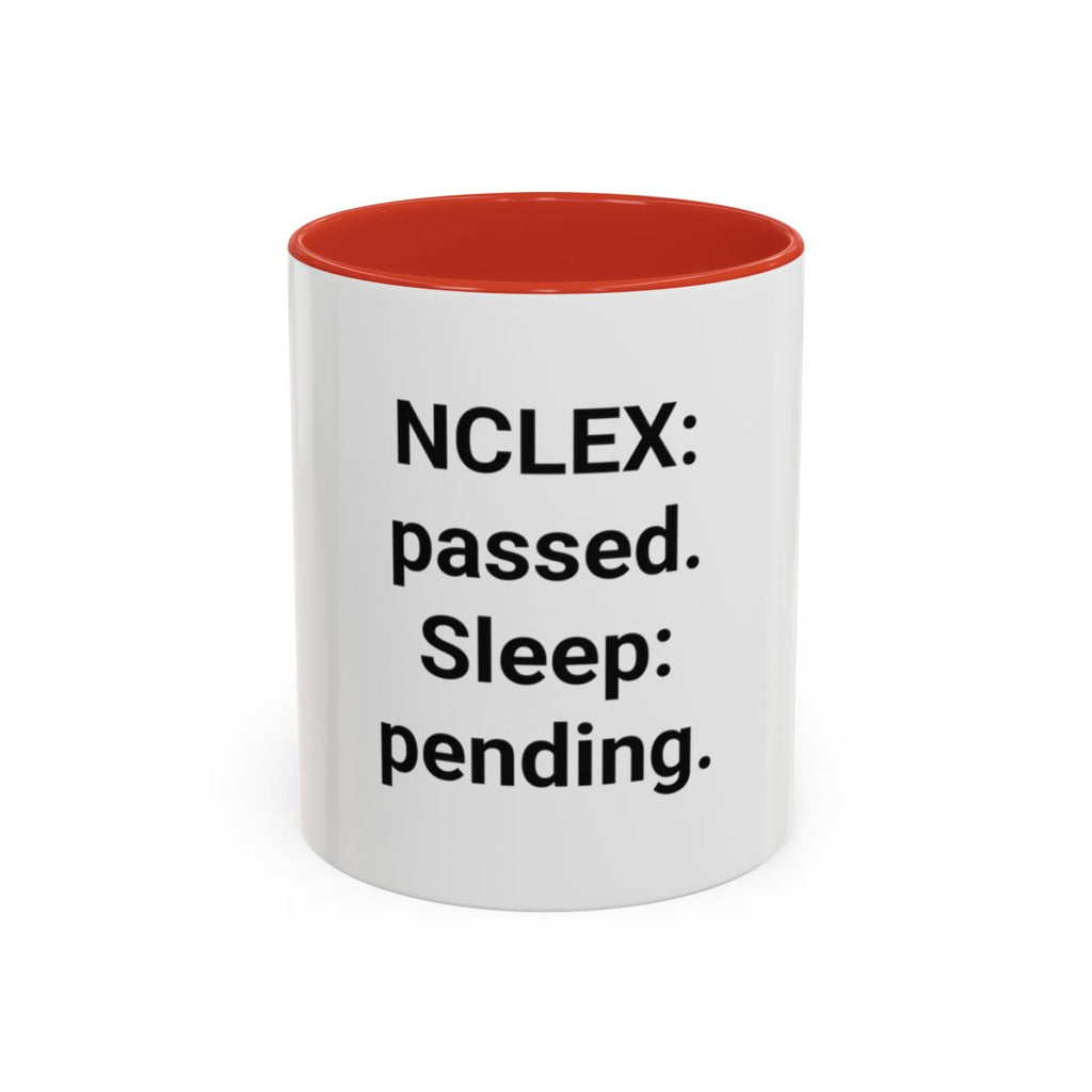NCLEX: Passed. Sleep: Pending. - Accent Mug for New Nurses