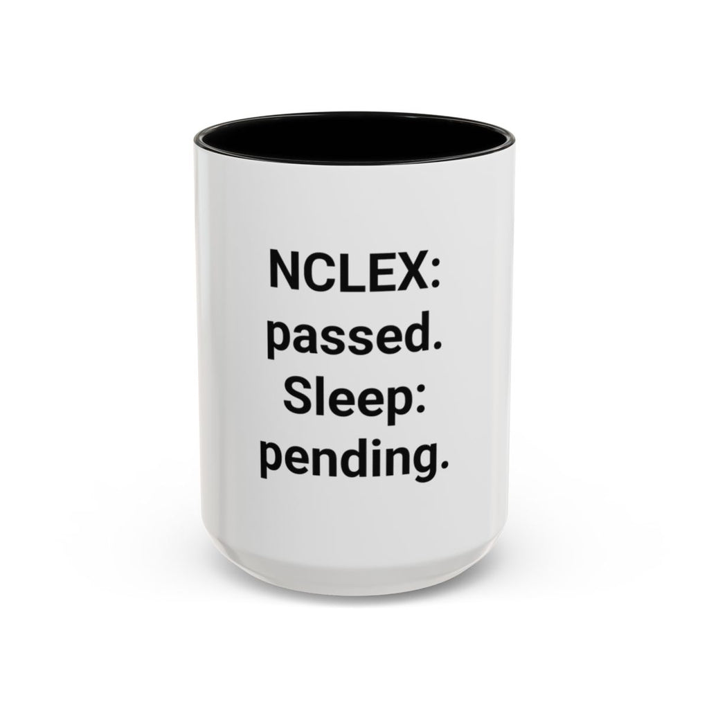 NCLEX: Passed. Sleep: Pending. - Accent Mug for New Nurses