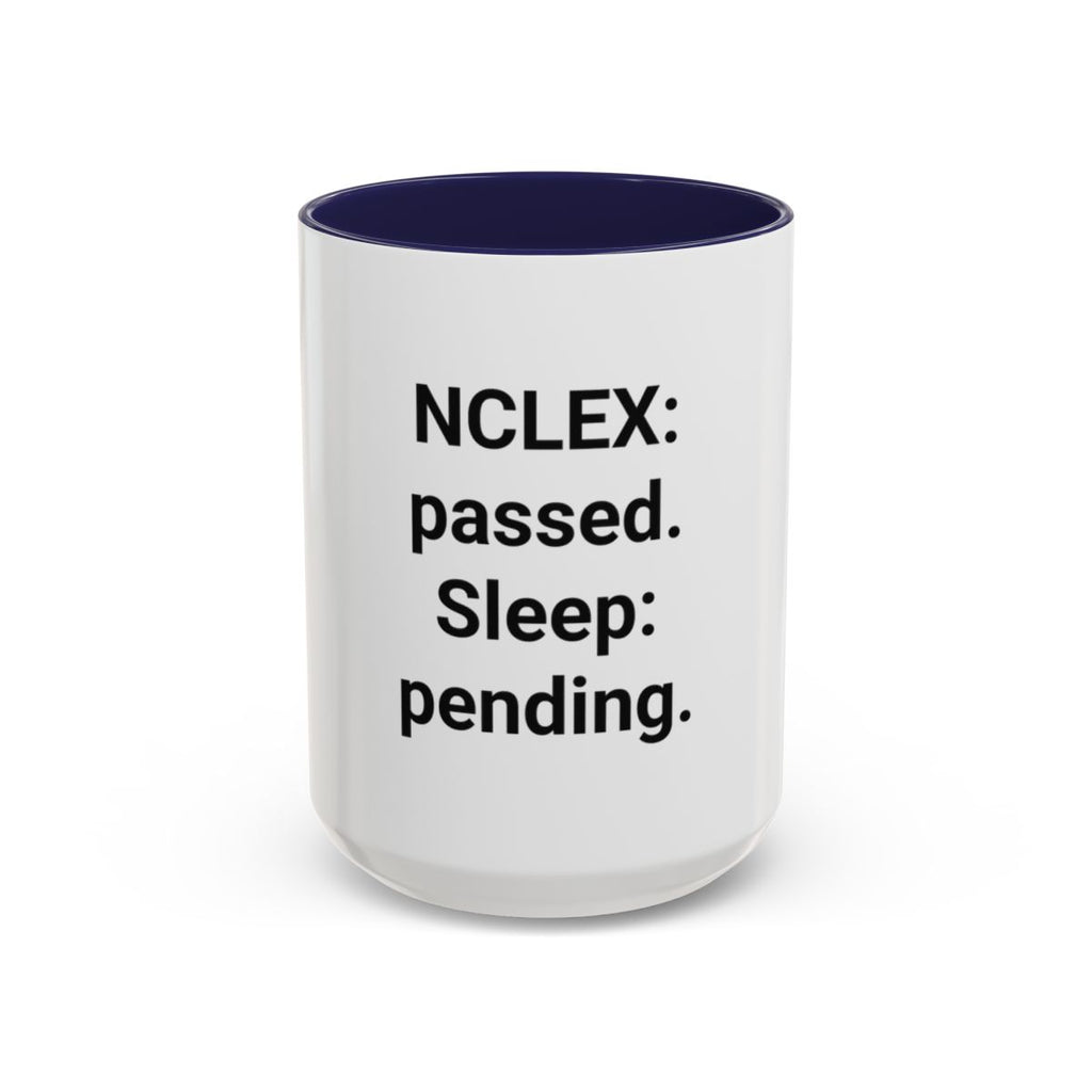 NCLEX: Passed. Sleep: Pending. - Accent Mug for New Nurses
