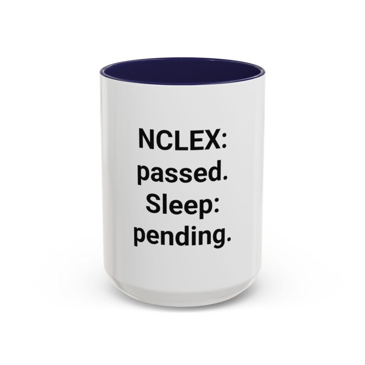 NCLEX: Passed. Sleep: Pending. - Accent Mug for New Nurses