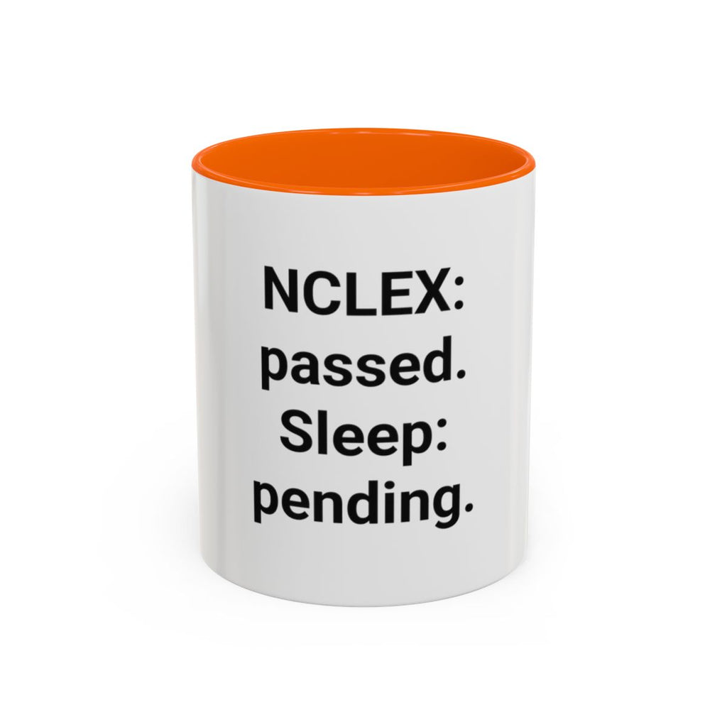 NCLEX: Passed. Sleep: Pending. - Accent Mug for New Nurses