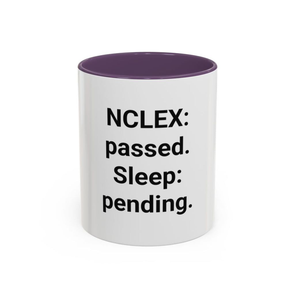 NCLEX: Passed. Sleep: Pending. - Accent Mug for New Nurses