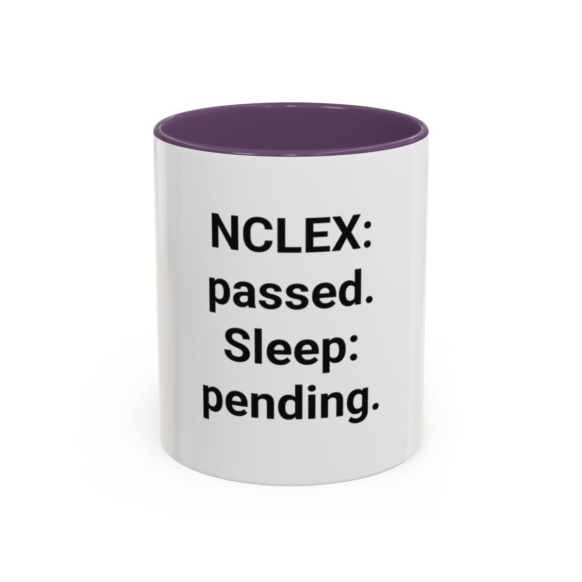 NCLEX: Passed. Sleep: Pending. - Accent Mug for New Nurses