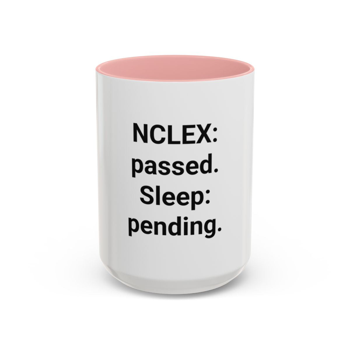 NCLEX: Passed. Sleep: Pending. - Accent Mug for New Nurses