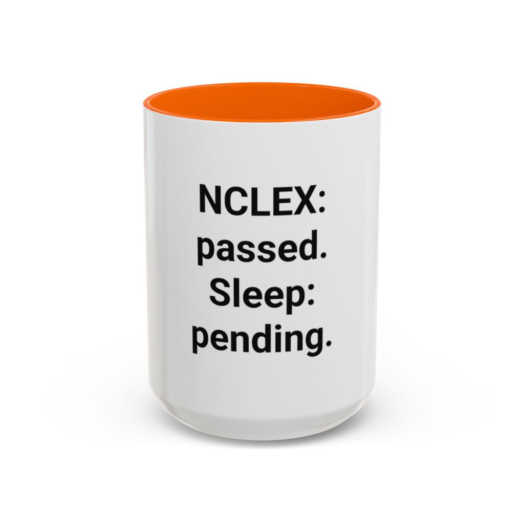 NCLEX: Passed. Sleep: Pending. - Accent Mug for New Nurses