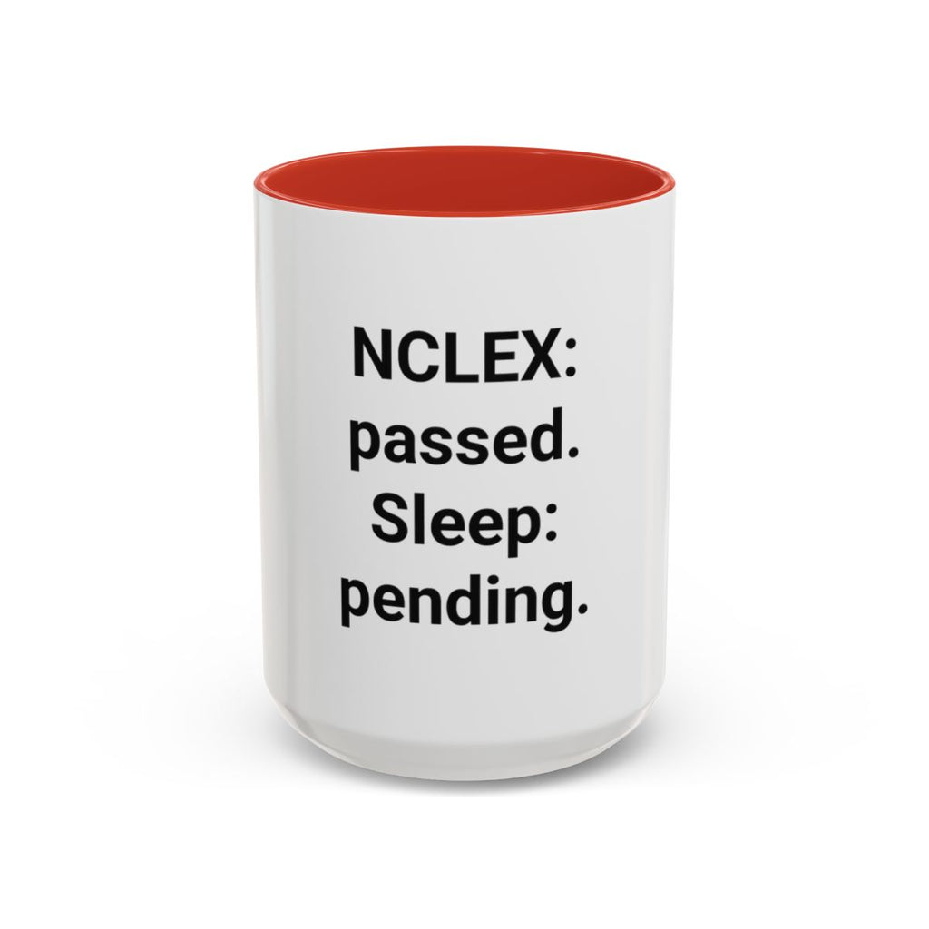 NCLEX: Passed. Sleep: Pending. - Accent Mug for New Nurses