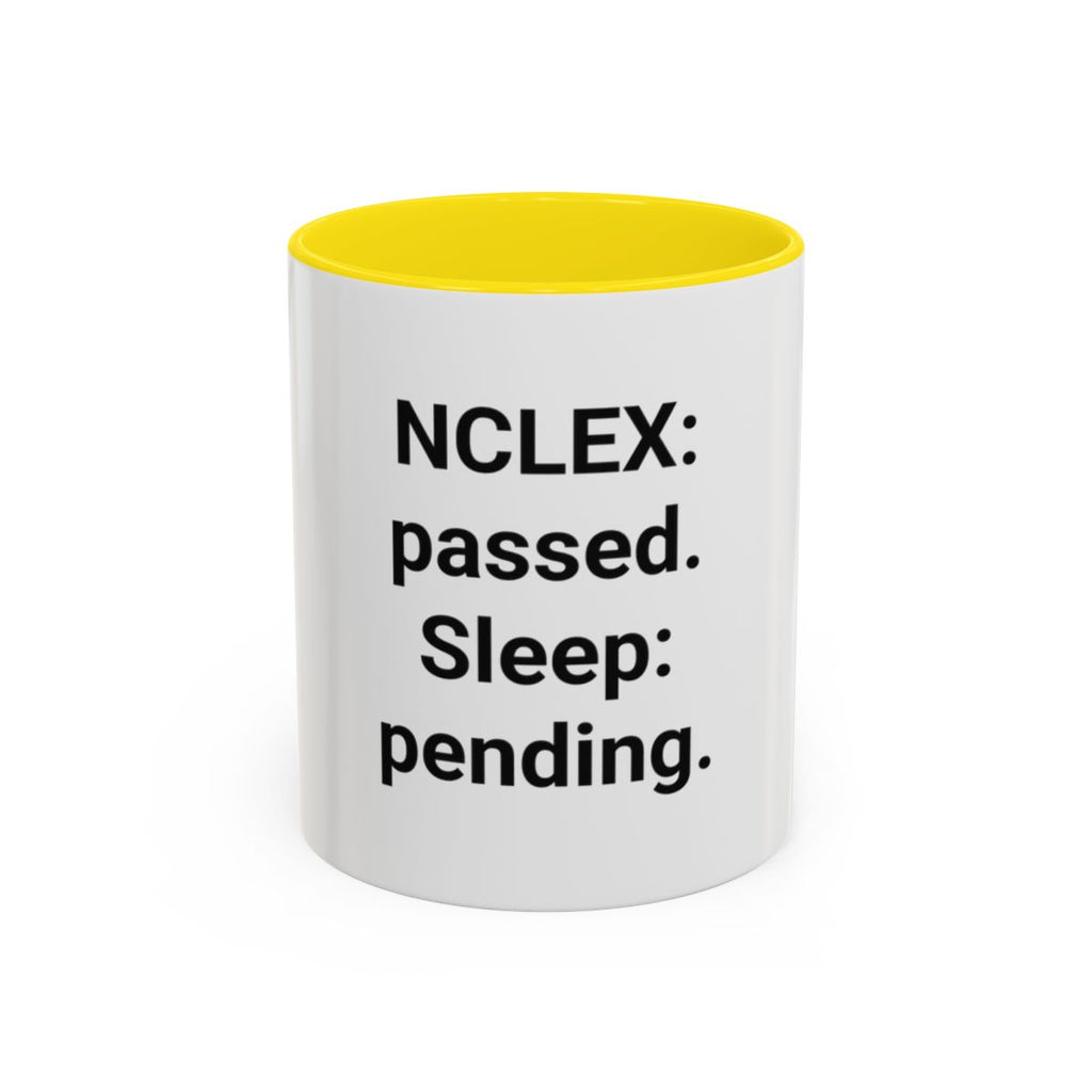 NCLEX: Passed. Sleep: Pending. - Accent Mug for New Nurses