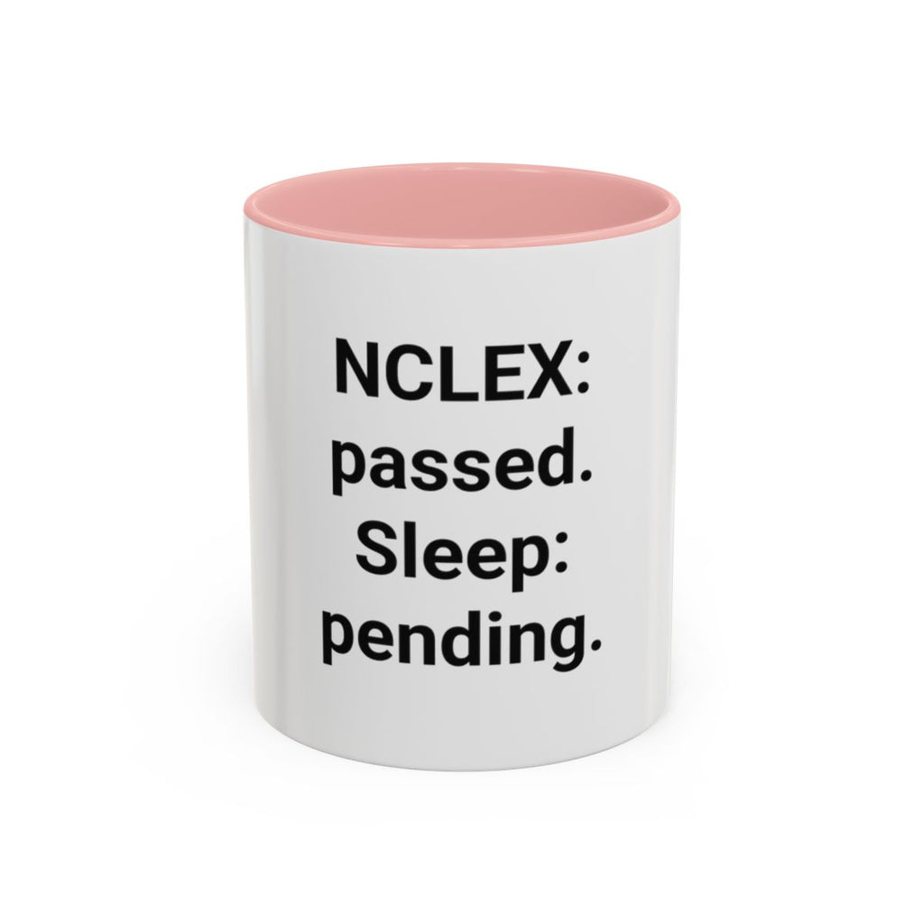 NCLEX: Passed. Sleep: Pending. - Accent Mug for New Nurses