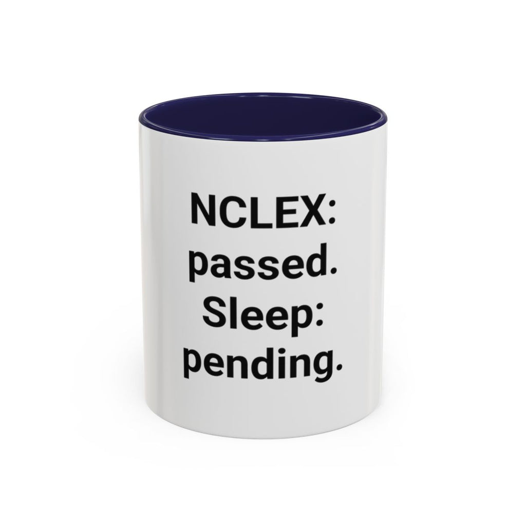 NCLEX: Passed. Sleep: Pending. - Accent Mug for New Nurses