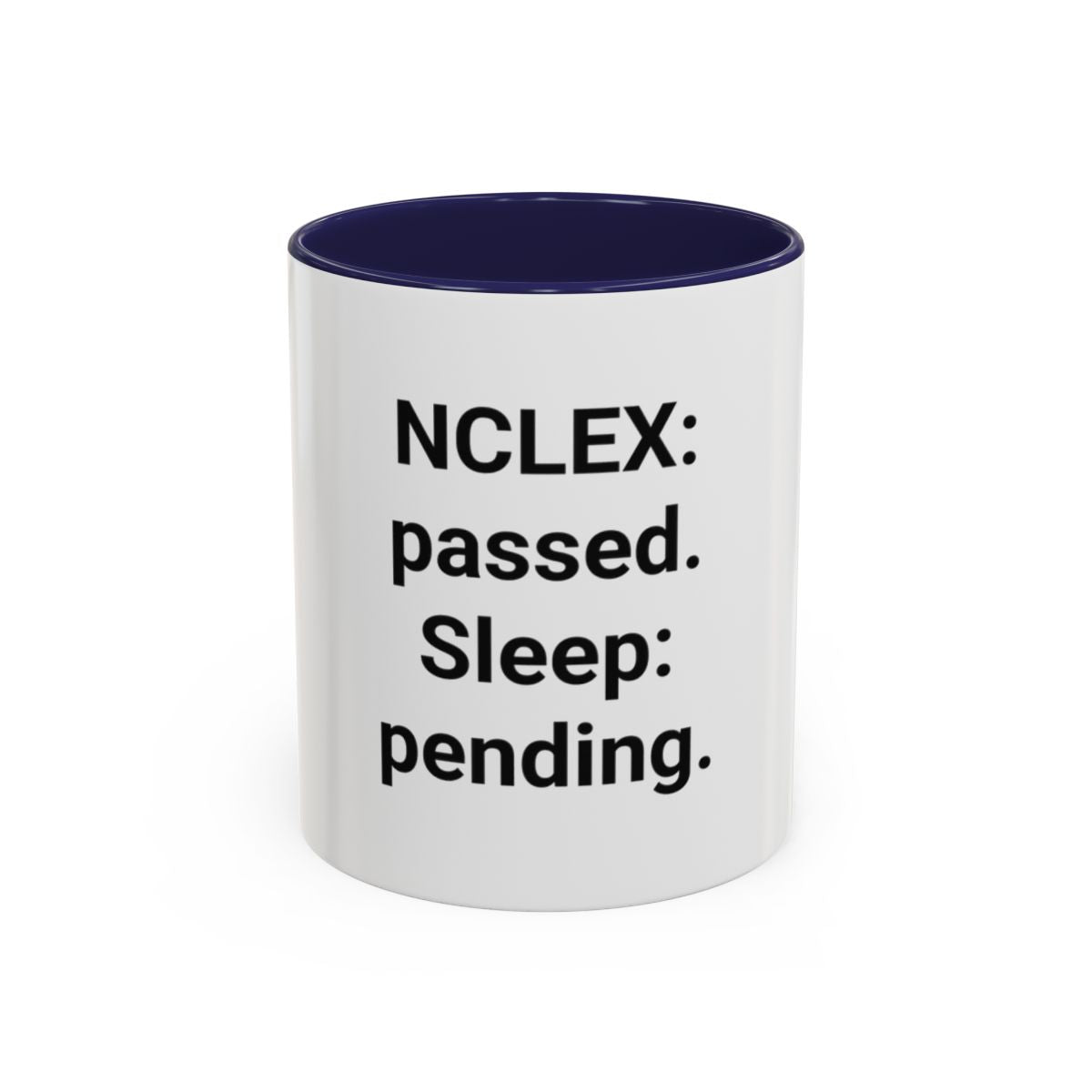NCLEX: Passed. Sleep: Pending. - Accent Mug for New Nurses