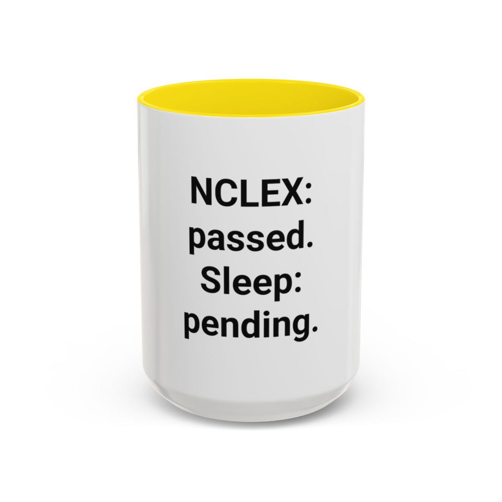 NCLEX: Passed. Sleep: Pending. - Accent Mug for New Nurses