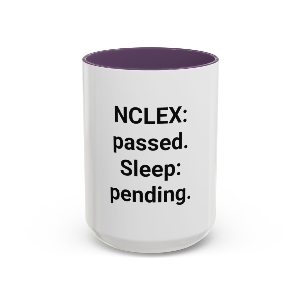 NCLEX: Passed. Sleep: Pending. - Accent Mug for New Nurses