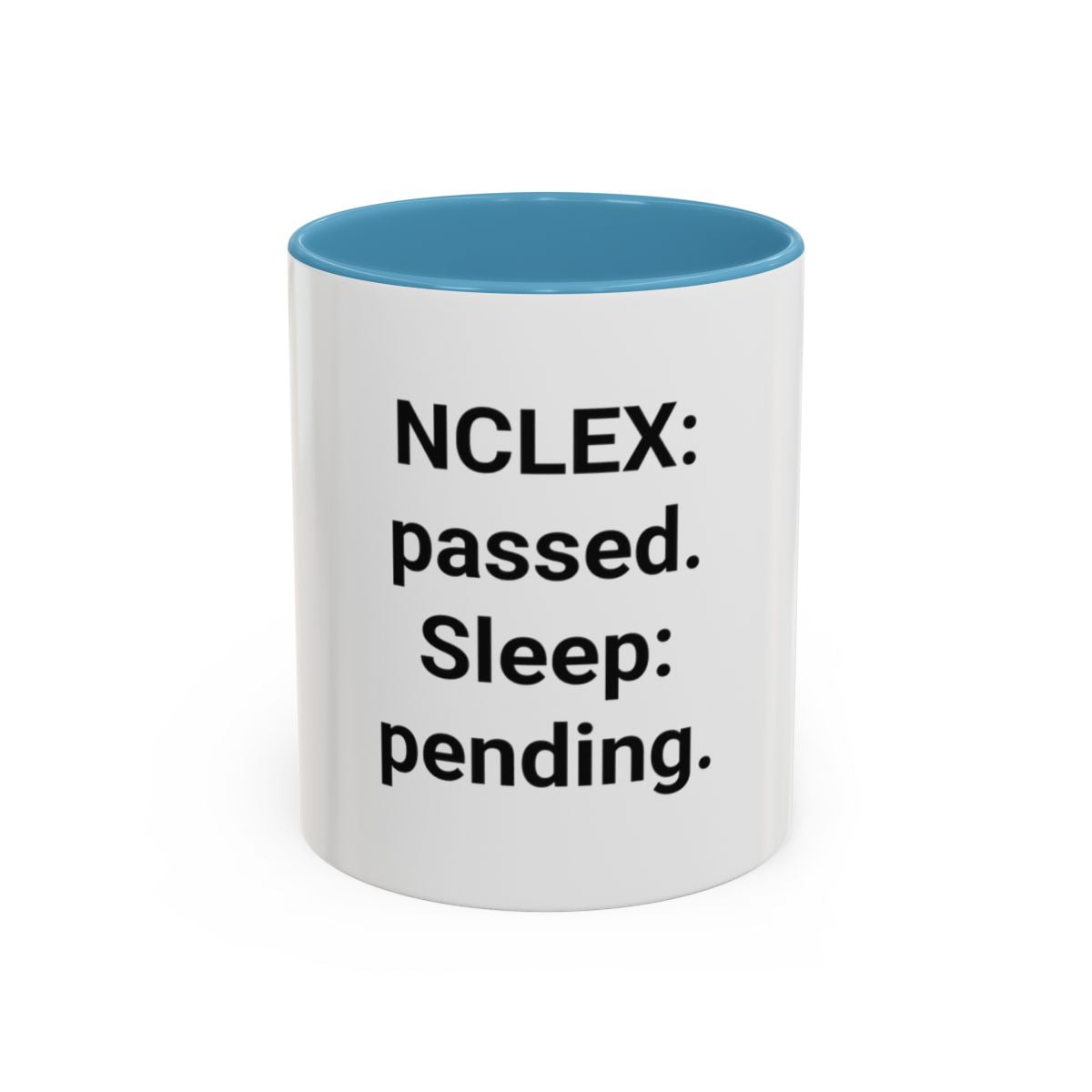 NCLEX: Passed. Sleep: Pending. - Accent Mug for New Nurses