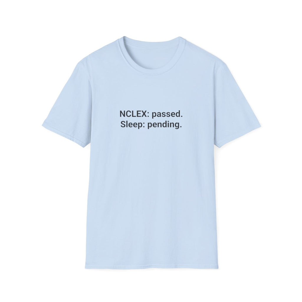 NCLEX: Passed. Sleep: Pending. - T-Shirt for Nurses