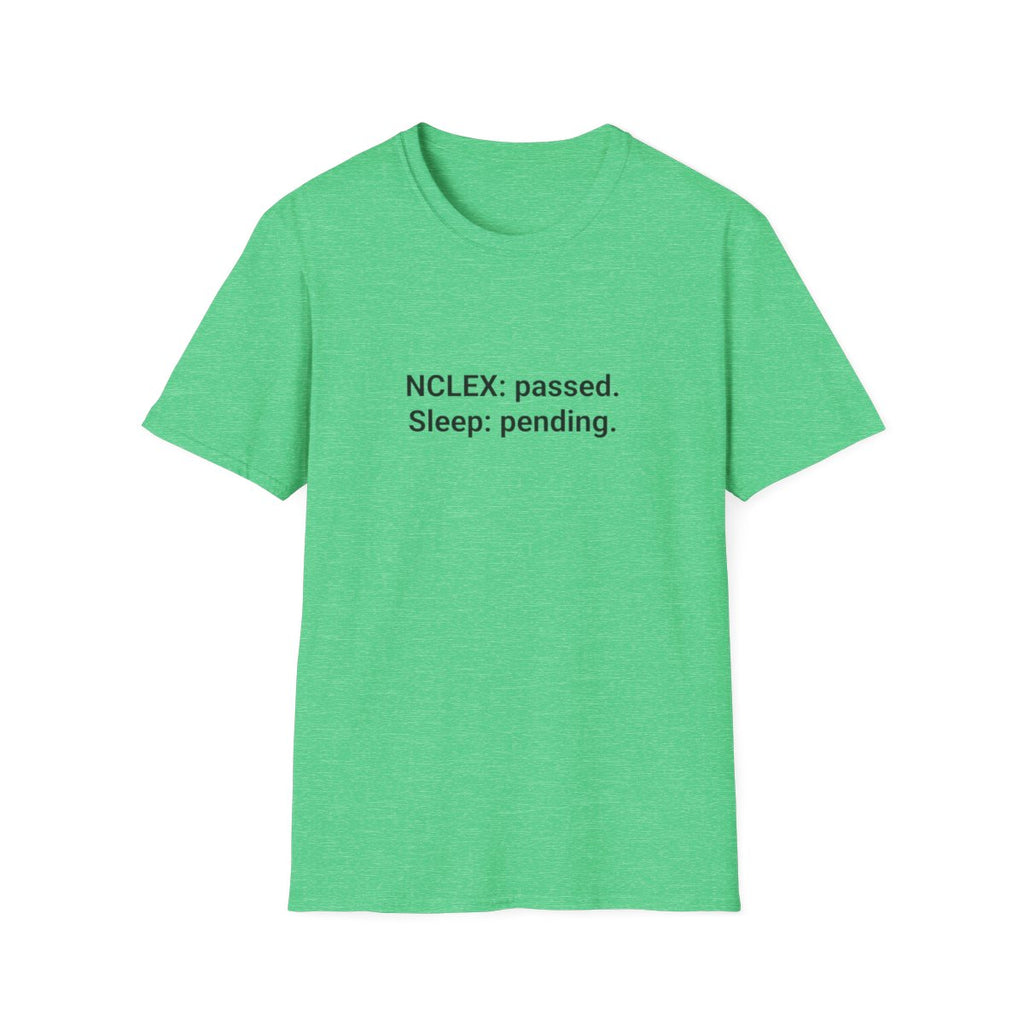NCLEX: Passed. Sleep: Pending. - T-Shirt for Nurses