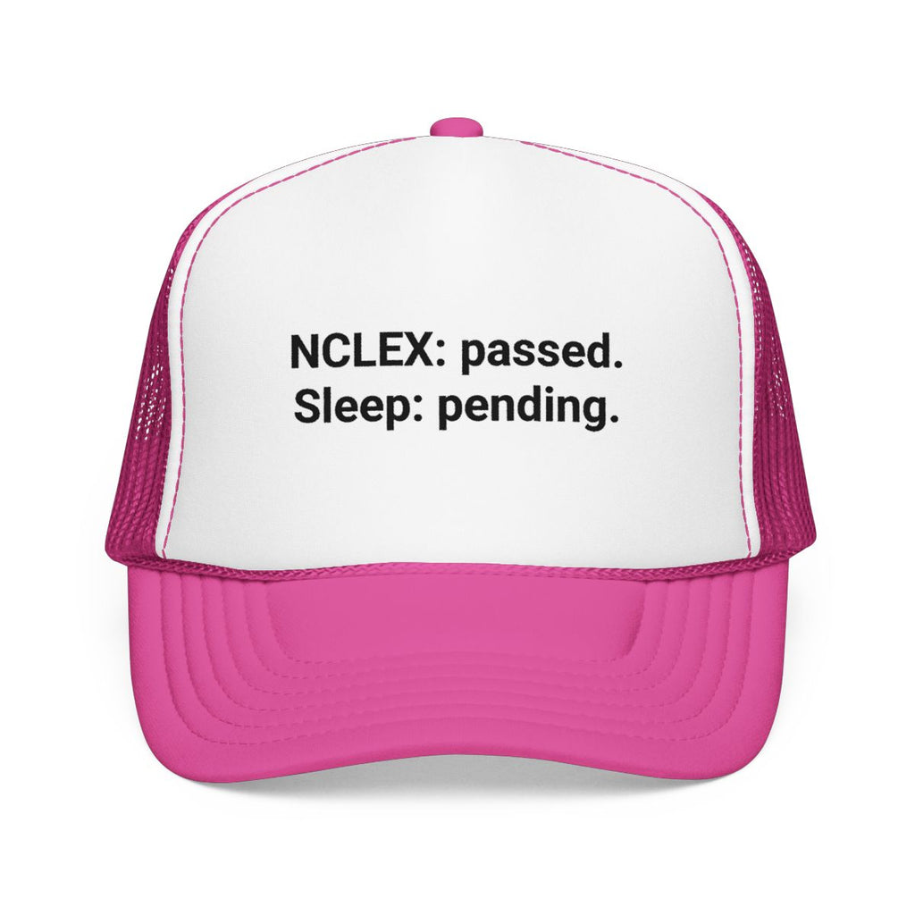 NCLEX: Passed. Sleep: Pending. - Trucker Hat for New Nurses