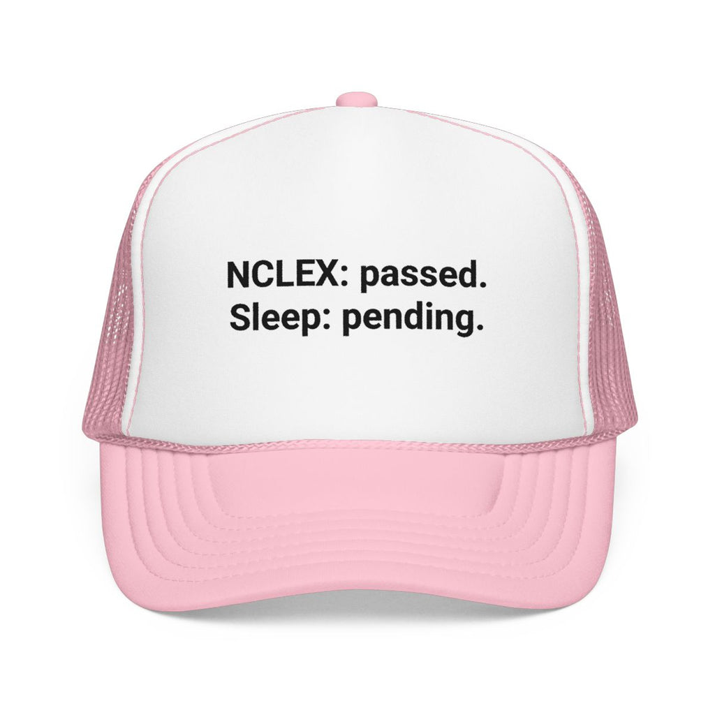 NCLEX: Passed. Sleep: Pending. - Trucker Hat for New Nurses