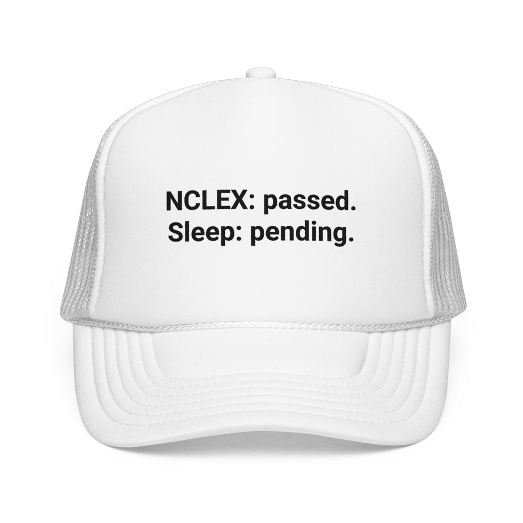 NCLEX: Passed. Sleep: Pending. - Trucker Hat for New Nurses
