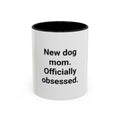 New Dog Mom. Officially Obsessed. - Accent Mug for New Dog Owners