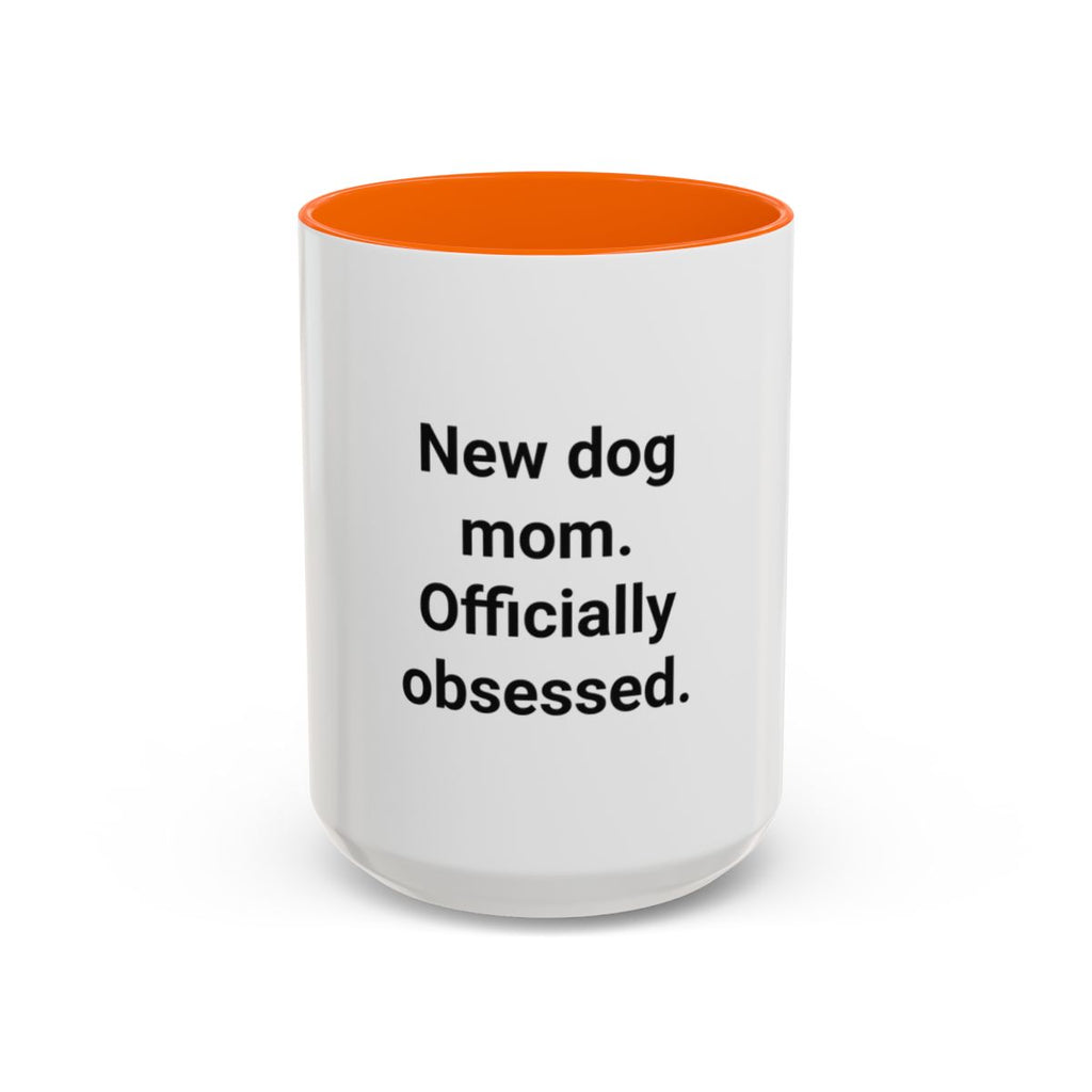 New Dog Mom. Officially Obsessed. - Accent Mug for New Dog Owners
