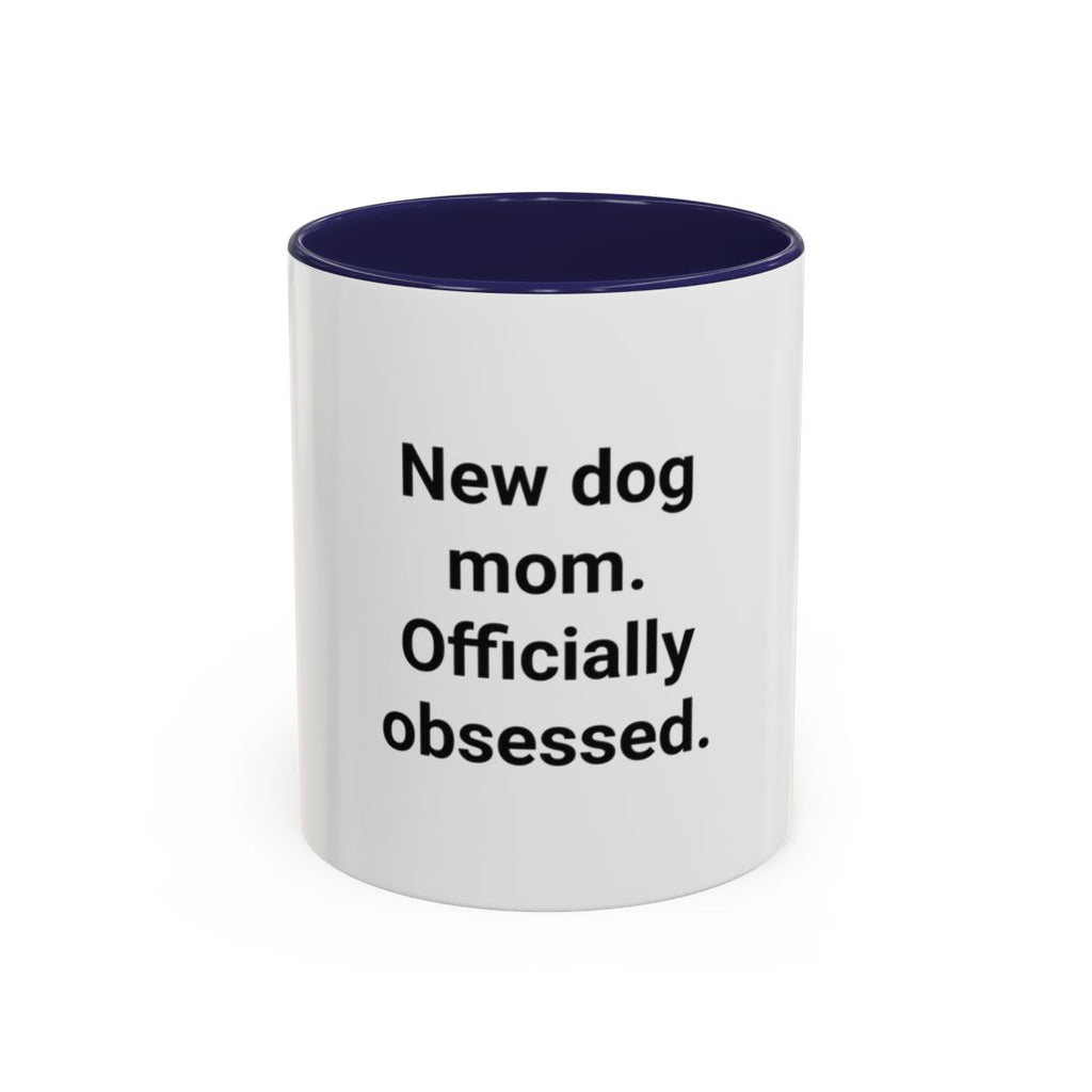 New Dog Mom. Officially Obsessed. - Accent Mug for New Dog Owners