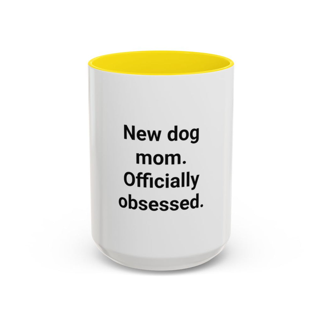 New Dog Mom. Officially Obsessed. - Accent Mug for New Dog Owners