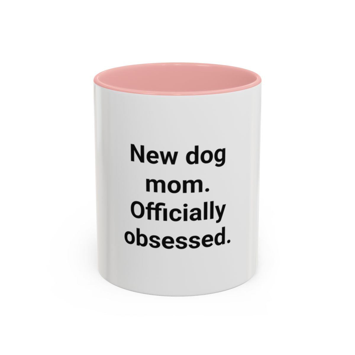 New Dog Mom. Officially Obsessed. - Accent Mug for New Dog Owners