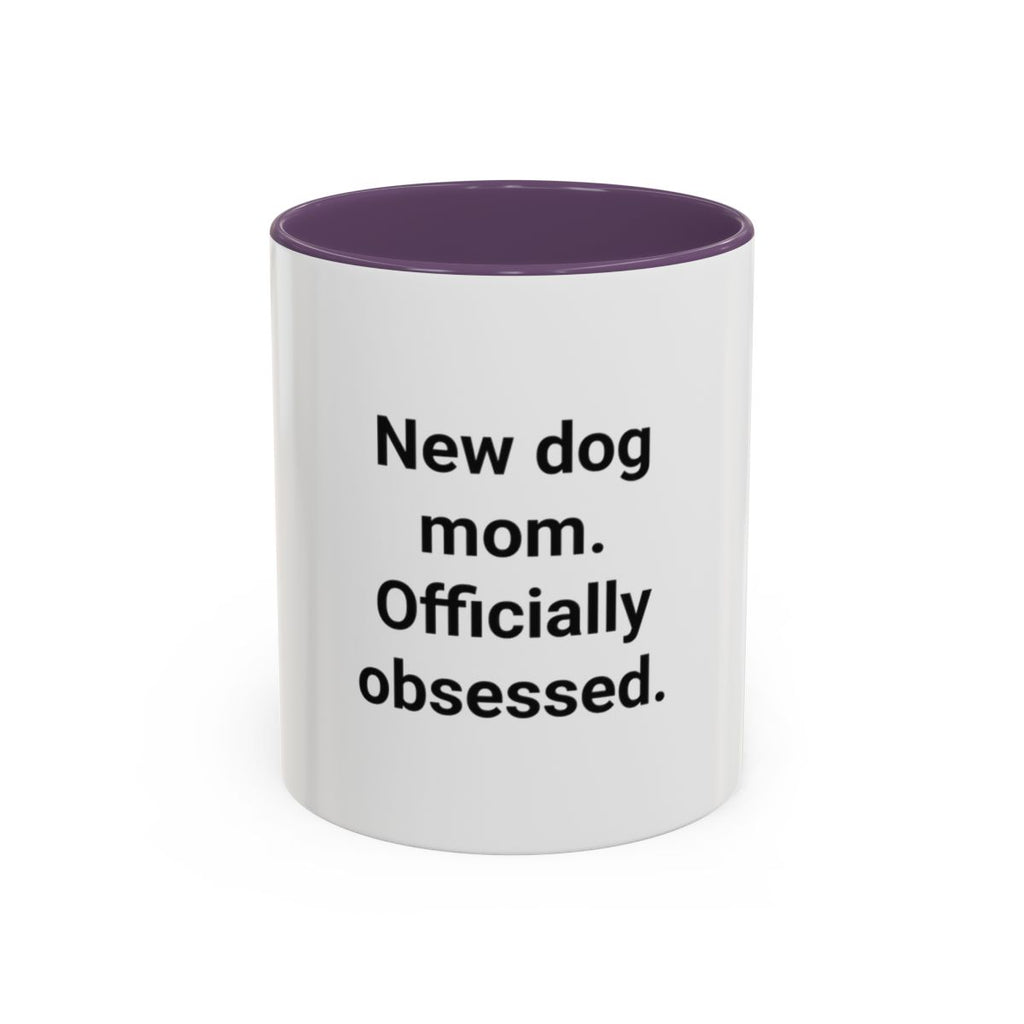 New Dog Mom. Officially Obsessed. - Accent Mug for New Dog Owners