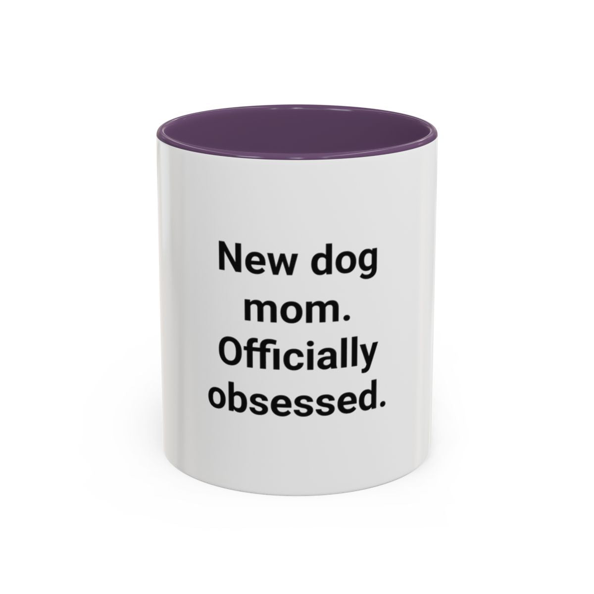 New Dog Mom. Officially Obsessed. - Accent Mug for New Dog Owners