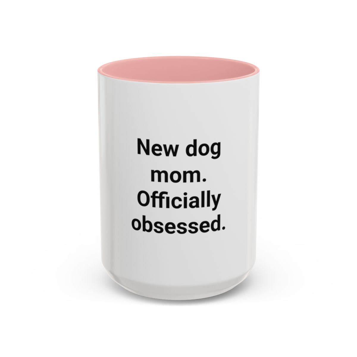 New Dog Mom. Officially Obsessed. - Accent Mug for New Dog Owners