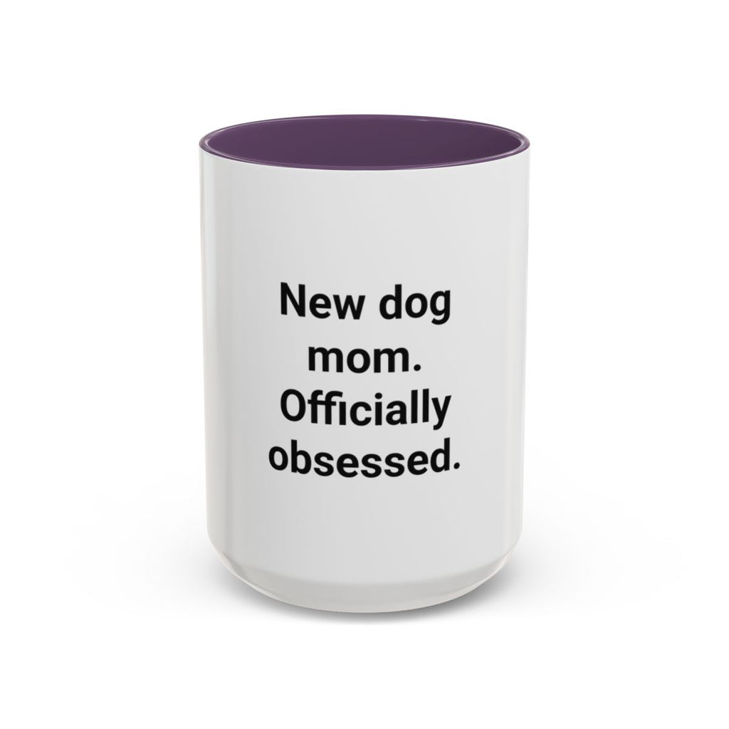 New Dog Mom. Officially Obsessed. - Accent Mug for New Dog Owners