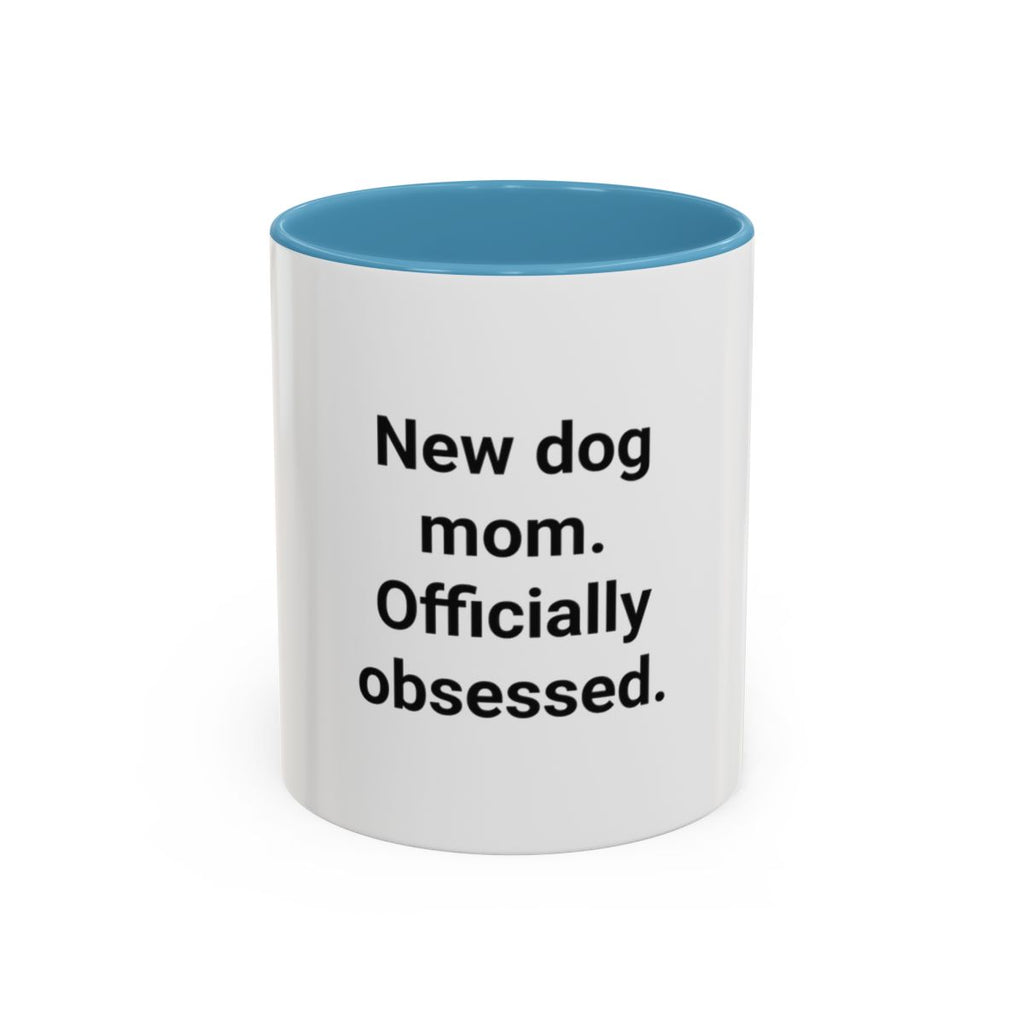 New Dog Mom. Officially Obsessed. - Accent Mug for New Dog Owners