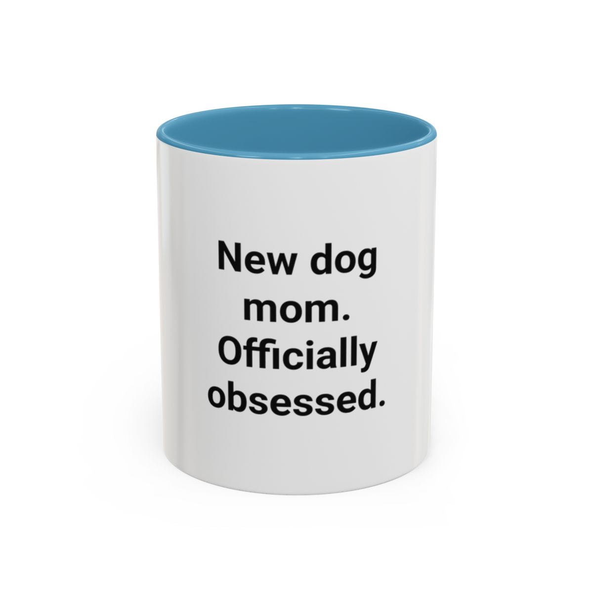New Dog Mom. Officially Obsessed. - Accent Mug for New Dog Owners