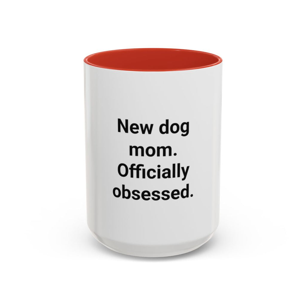 New Dog Mom. Officially Obsessed. - Accent Mug for New Dog Owners