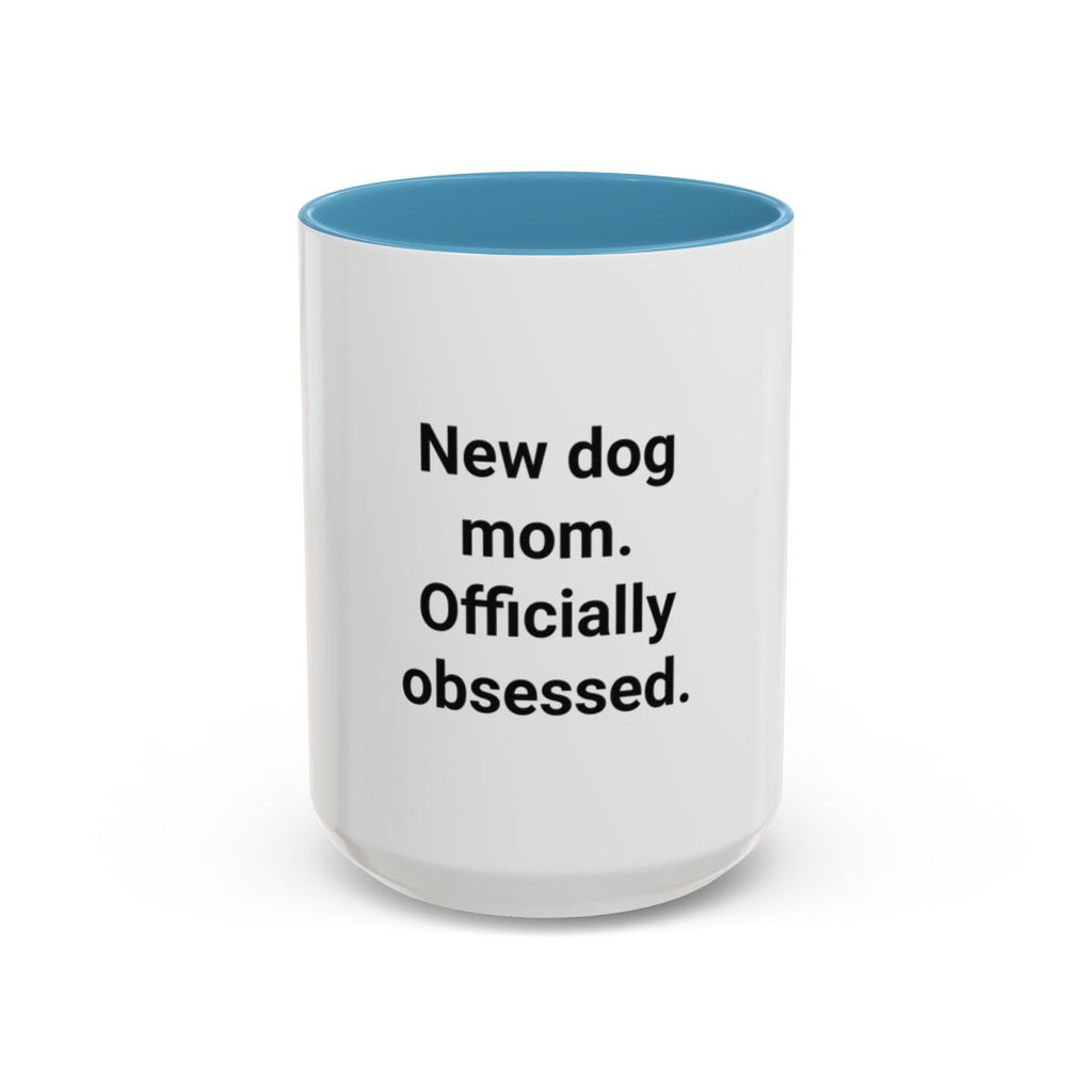 New Dog Mom. Officially Obsessed. - Accent Mug for New Dog Owners