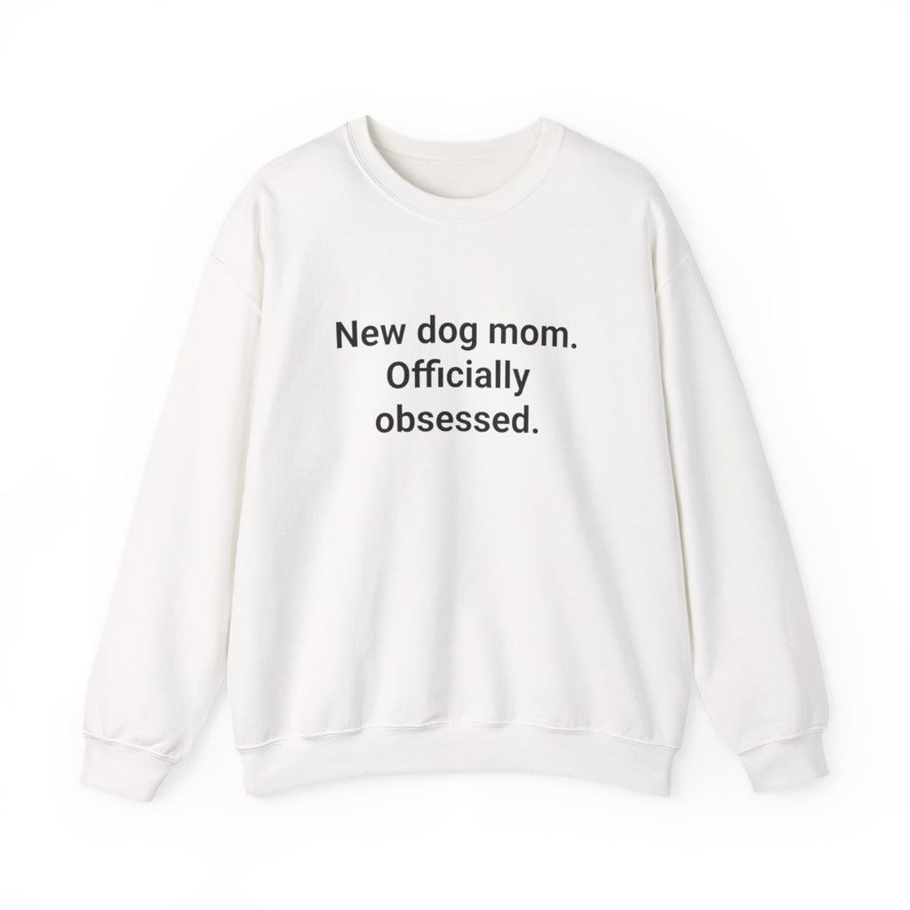New Dog Mom. Officially Obsessed. - Sweatshirt for New Dog Owners