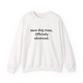 New Dog Mom. Officially Obsessed. - Sweatshirt for New Dog Owners