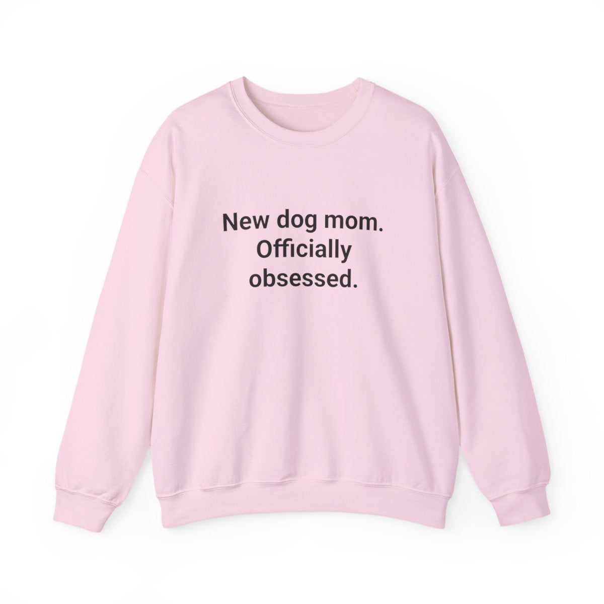 New Dog Mom. Officially Obsessed. - Sweatshirt for New Dog Owners