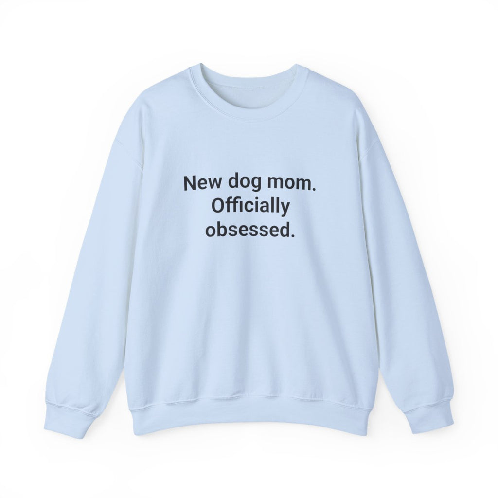 New Dog Mom. Officially Obsessed. - Sweatshirt for New Dog Owners