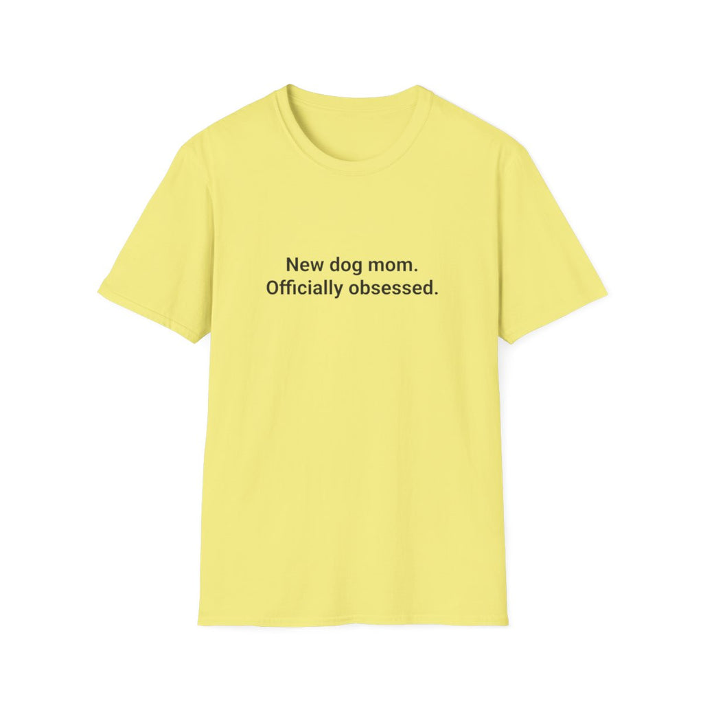 New Dog Mom, Officially Obsessed - T-Shirt for First-Time Dog Owners