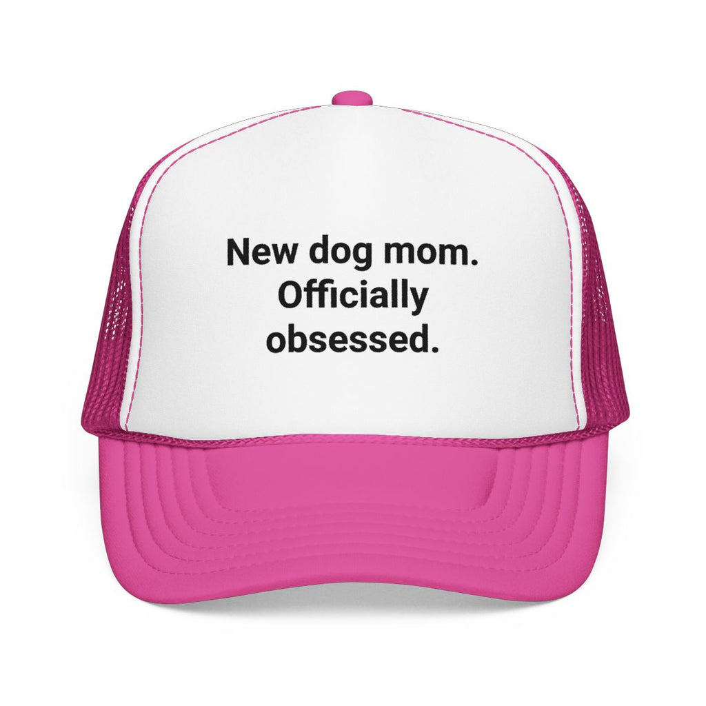 New Dog Mom. Officially Obsessed. - Trucker Hat for New Dog Owners