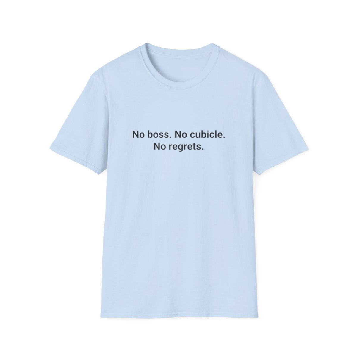 No Boss. No Cubicle. No Regrets. - T-Shirt for New Freelancers