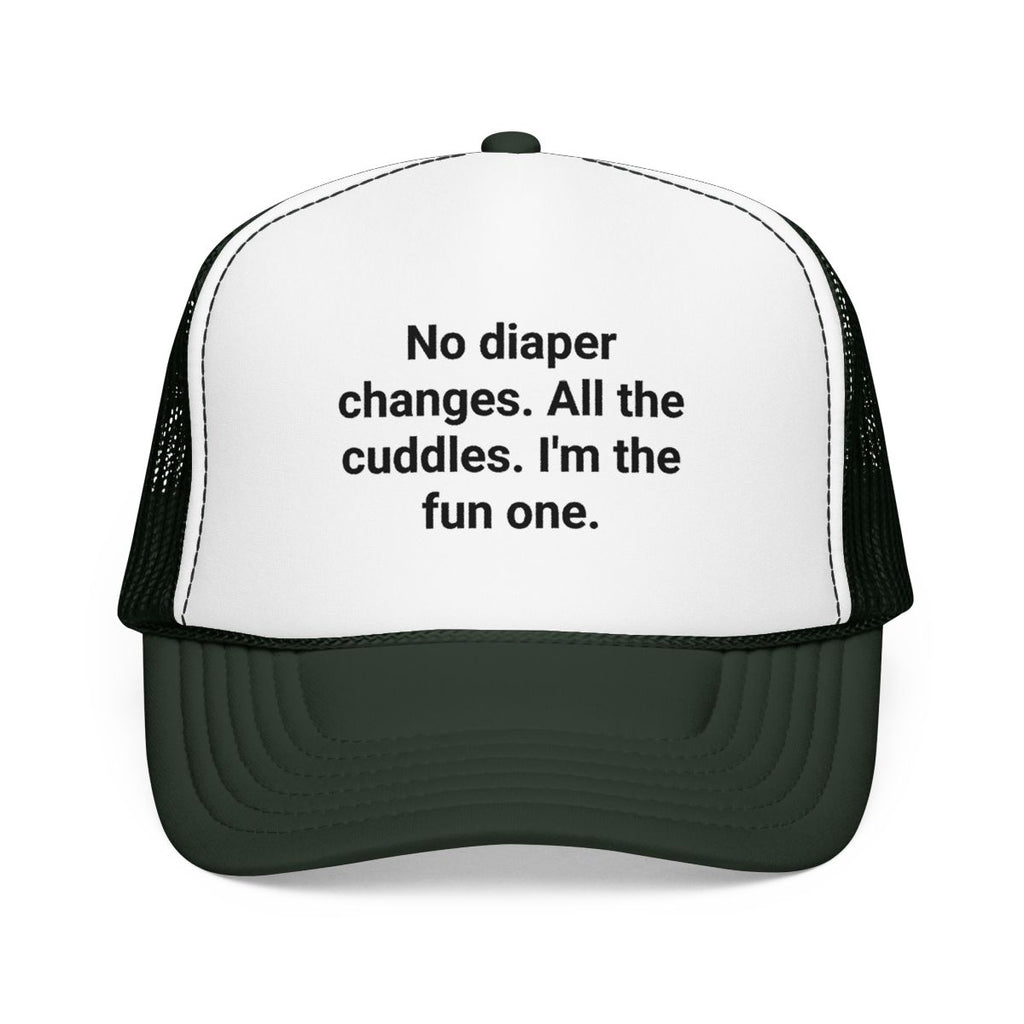 No Diaper Changes. All the Cuddles. I'm the Fun One - Trucker Hat for New Aunts and Uncles
