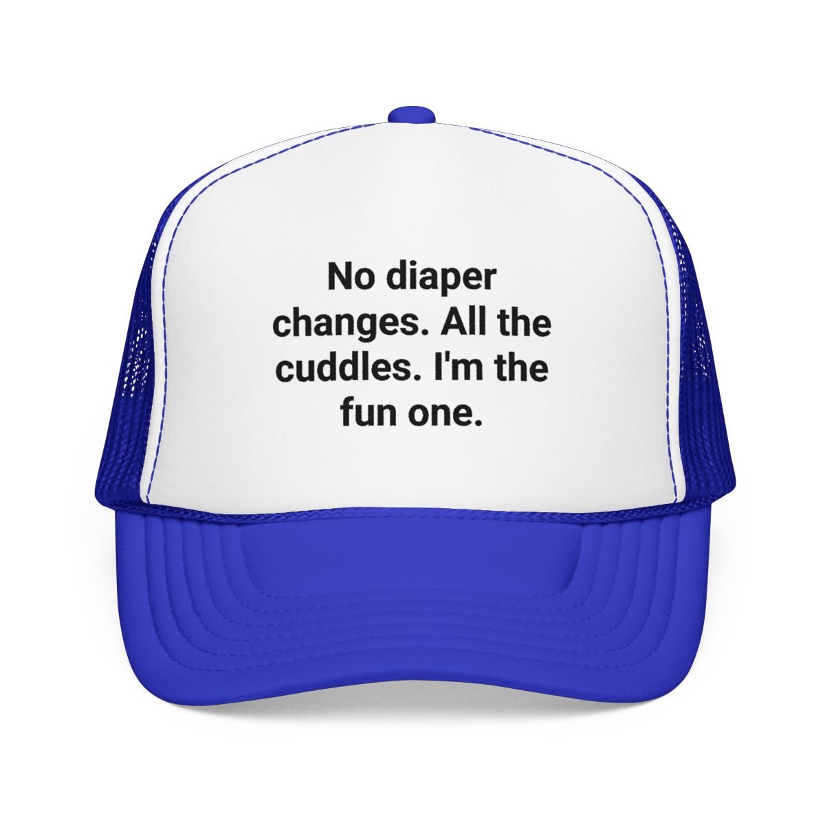 No Diaper Changes. All the Cuddles. I'm the Fun One - Trucker Hat for New Aunts and Uncles