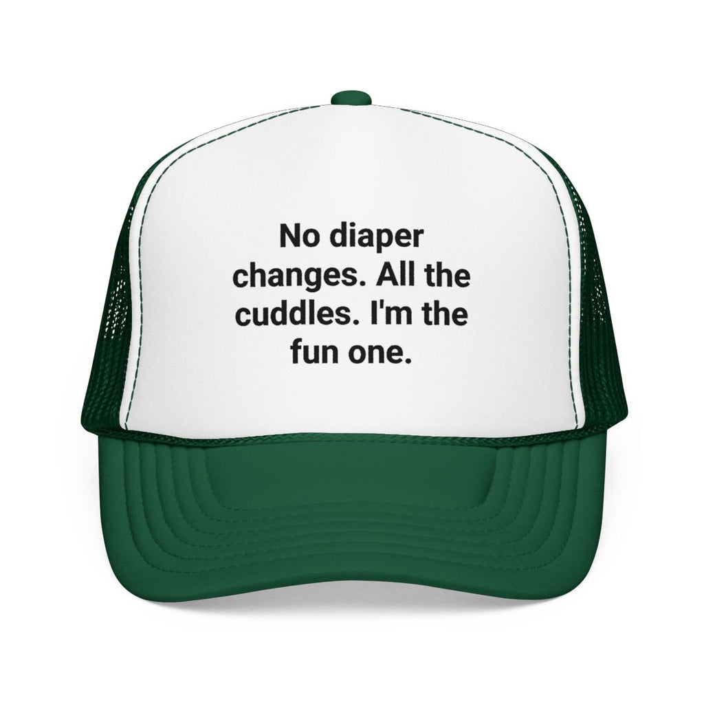 No Diaper Changes. All the Cuddles. I'm the Fun One - Trucker Hat for New Aunts and Uncles